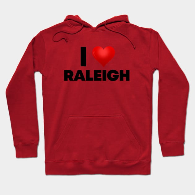 I Love Raleigh Hoodie by Itsheartshop